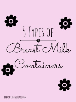5 Types of Breast Milk Containers  BreastfeedingPlace.com   #breastmilk #baby