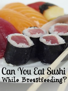 Can You Eat Sushi While Breastfeeding?  BreastfeedingPlace.com #breastfeeding #sushi