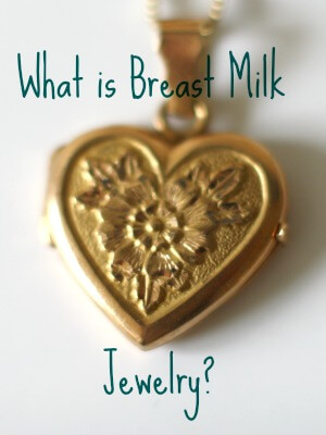 What is Breast Milk Jewelry?  BreastfeedingPlace.com #jewelry #breastfeeding #accessory