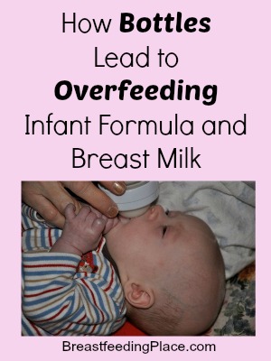 How Bottles Lead to Overfeeding Infant Formula and Breast Milk    BreastfeedingPlace.com  #bottles #formula #infant