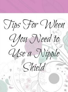 Tips For When You Need to Use a Nipple Shield - Breastfeeding Place   #breastfeedingproblems 