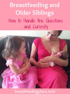 Breastfeeding and Older Siblings: How to Handle Questions and Curiosity     BreastfeedingPlace.com #siblings #children #baby #breastfeeding
