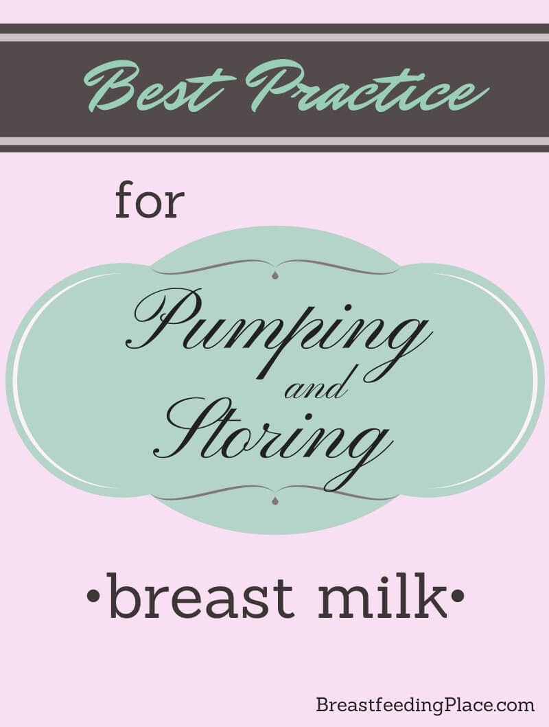 Best Practice for Pumping & Storing Breast Milk BreastfeedingPlace.com #pumping #breastfeeding