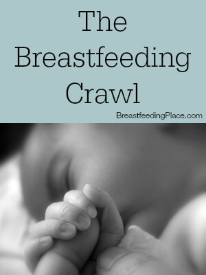 The Breastfeeding Crawl    BreastfeedingPlace.com #breastfeeding #newborn
